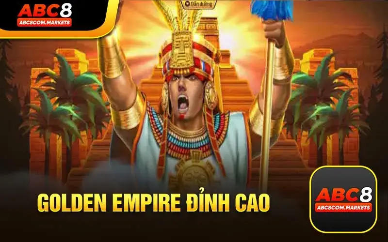 Hot Slot Game Đế Quốc Hoàng Kim ( Golden Empire)