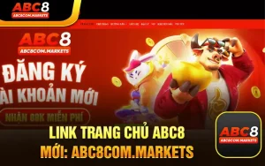 Link Trang Chủ ABC8 Mới Nhất: ABC8COM.MARKETS