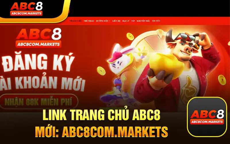 Link Trang Chủ ABC8 Mới Nhất: ABC8COM.MARKETS