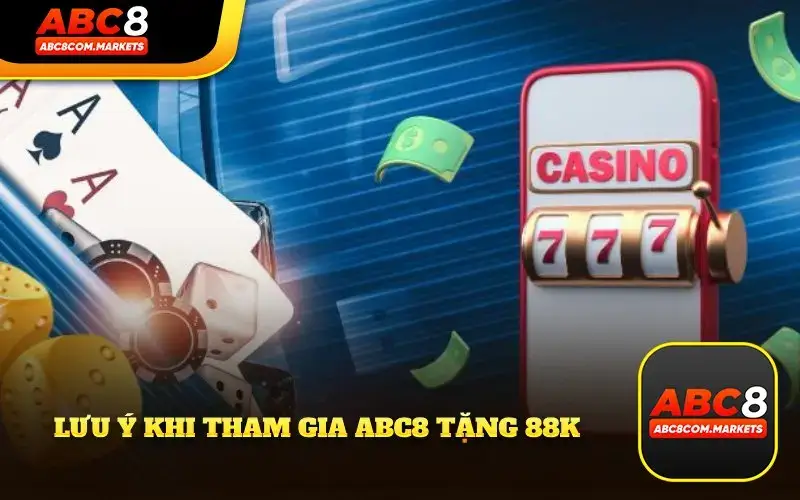 Lưu Ý Về Quy Định Từ Chương Trình abc8 tặng 88k