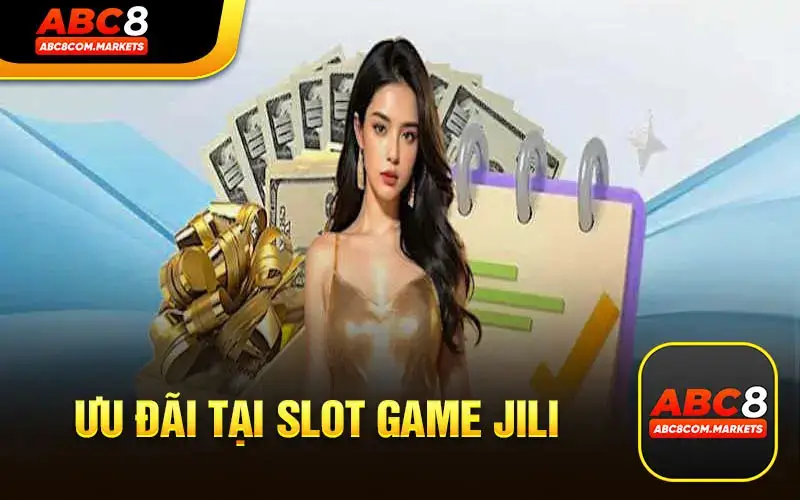 Ưu Đãi Hot Của ABC88 Dành Cho Jili Slot Game