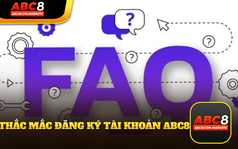 Thắc mắc thường gặp đăng ký tài khoản ABC8